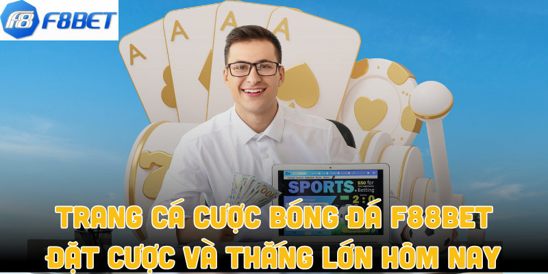 Trang Cá Cược Bóng Đá F88bet – Đặt Cược Và Thắng Lớn Hôm Nay