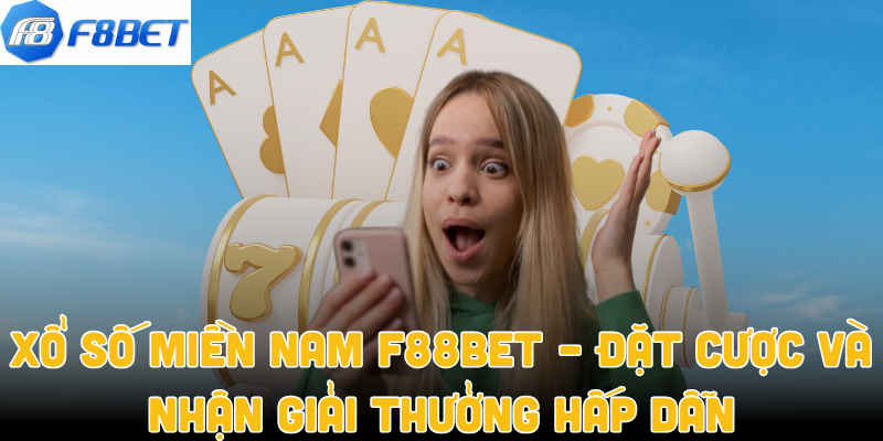 Xổ Số Miền Nam F88bet – Đặt Cược Và Nhận Giải Thưởng Hấp Dẫn