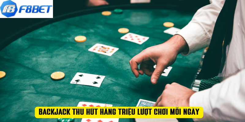 Backjack thu hút hàng triệu lượt chơi mỗi ngày