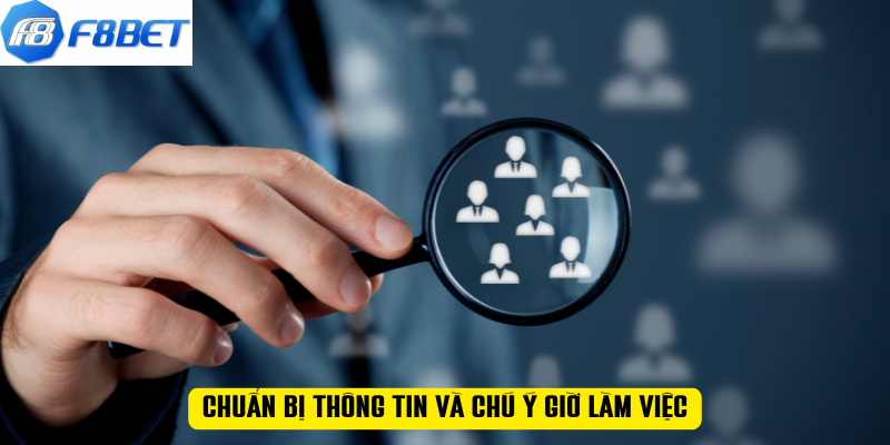 Chuẩn bị thông tin và chú ý giờ làm việc