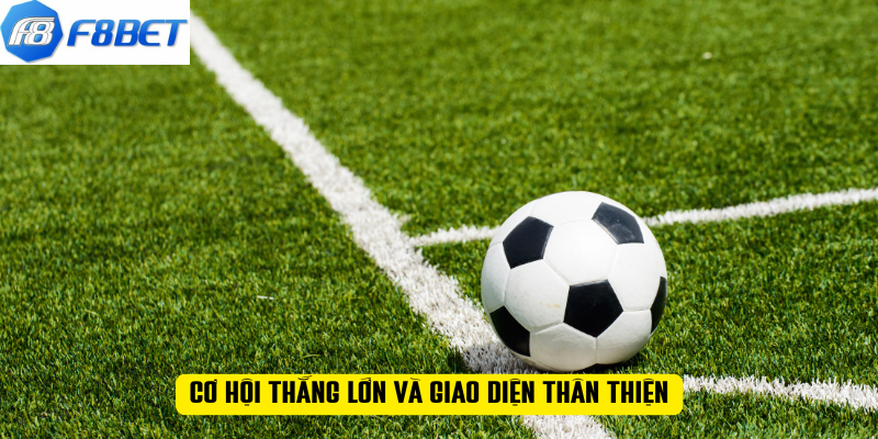 Cơ hội thắng lớn và giao diện thân thiện