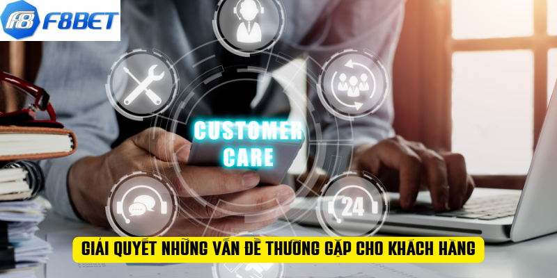 Giải quyết những vấn đề thường gặp cho khách hàng