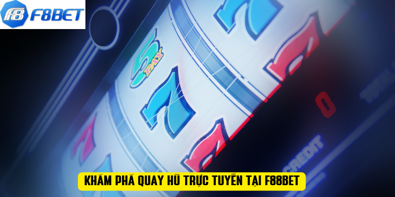 Khám phá quay hũ trực tuyến tại F88BET