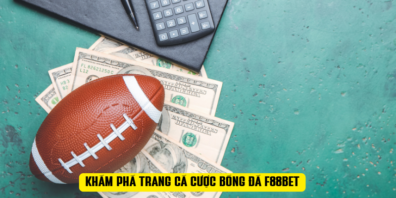 Khám phá trang cá cược bóng đá F88BET