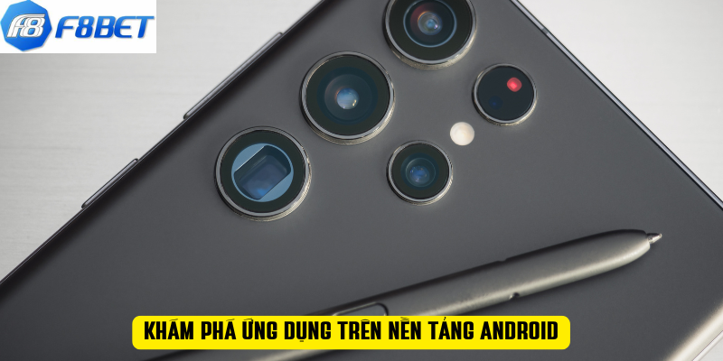 Khám phá ứng dụng trên nền tảng Android