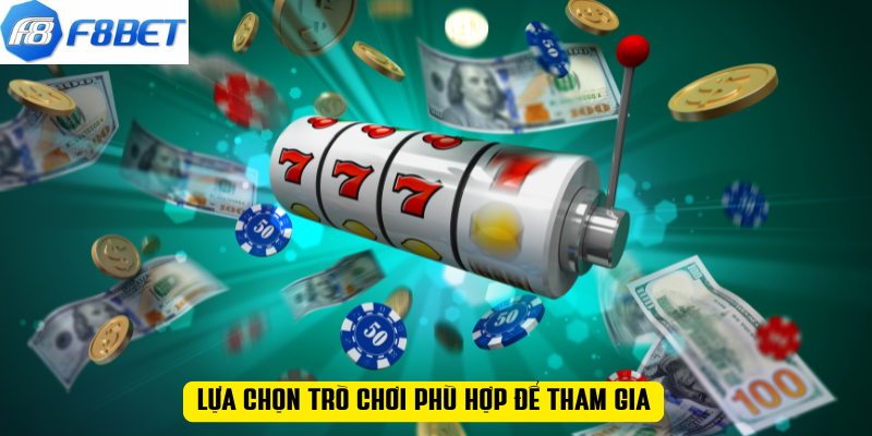 Lựa chọn trò chơi phù hợp để tham gia