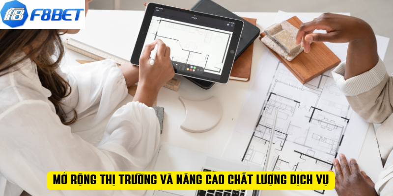 Mở rộng thị trường và nâng cao chất lượng dịch vụ