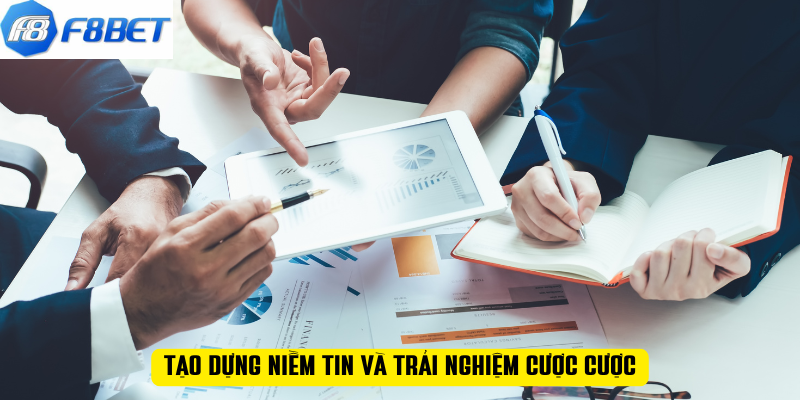 Tạo dựng niềm tin và trải nghiệm cược cược