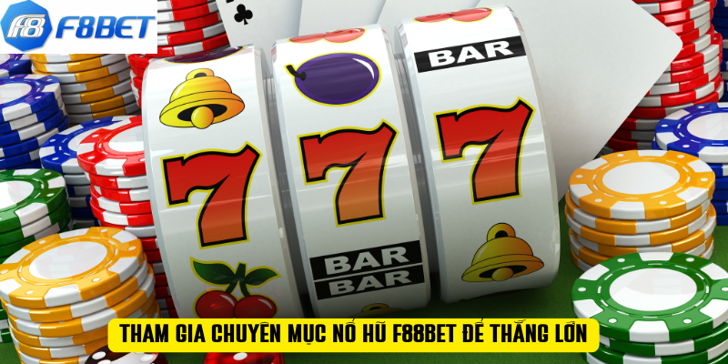 Tham gia chuyên mục nổ hũ F88BET để thắng lớn