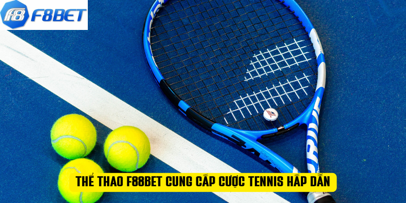 Thể thao F88BET cung cấp cược tennis hấp dẫn