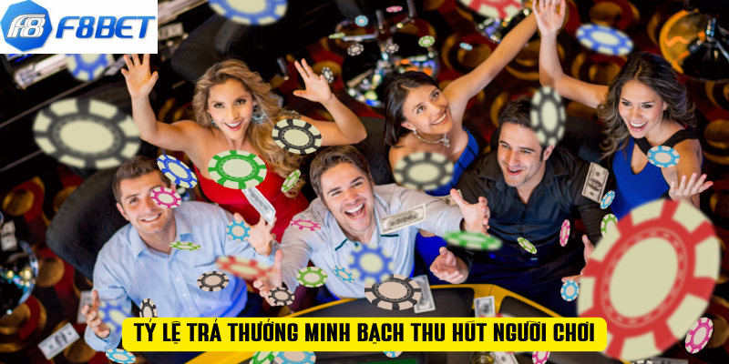 Tỷ lệ trả thưởng minh bạch thu hút người chơi